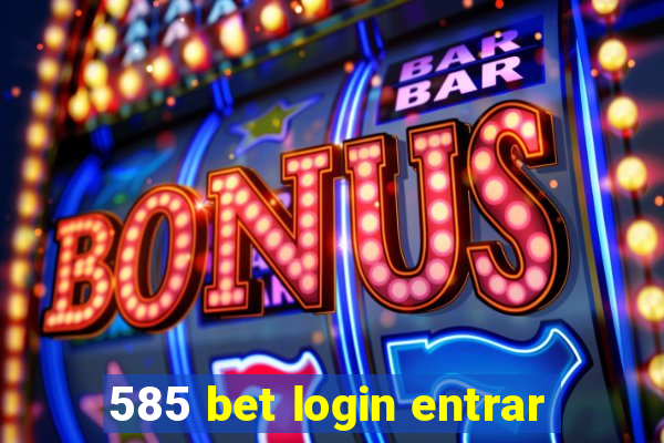 585 bet login entrar